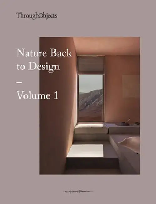 Nature Back to Design Volume 1 by Through Objects