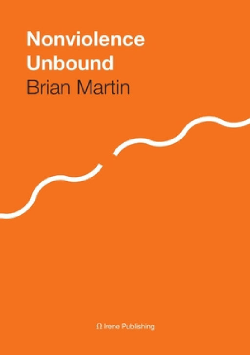 Nonviolence Unbound by Brian Martin