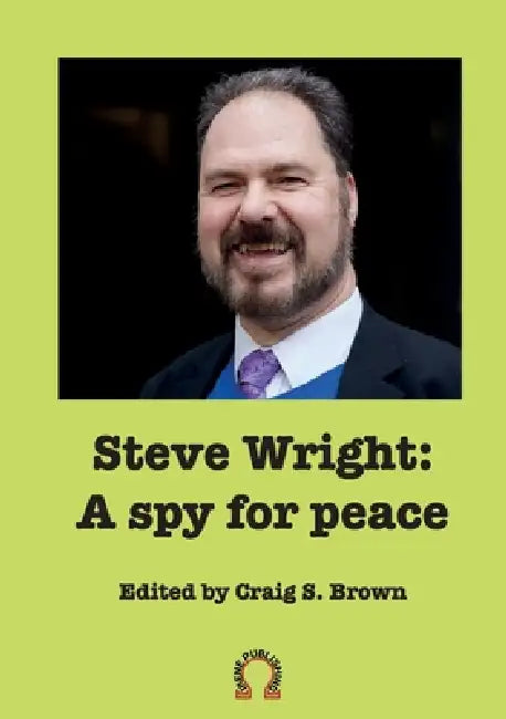 Steve Wright: A spy for peace by Craig S. Brown