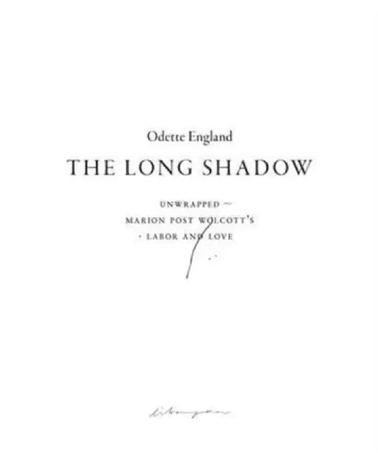 The Long Shadow (Unwrapped ~ Marion Post Wolcott’s Labor and Love) by Odette England