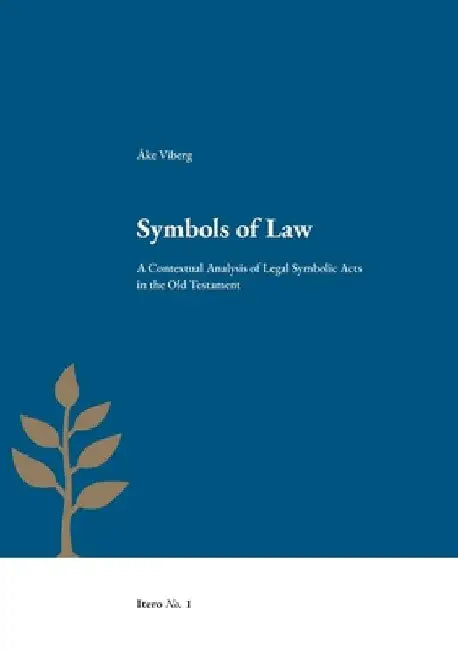 Symbols of Law: A Contextual Analysis of Legal Symbolic Acts in the Old Testament by Åke Viberg