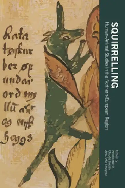 Squirrelling: Human-Animal Studies in the Northern-European Region by Amelie Björck