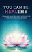 You can be HEALthy: The Mind Body Weight Revolution a Complete Healing Journey by Grace Wells