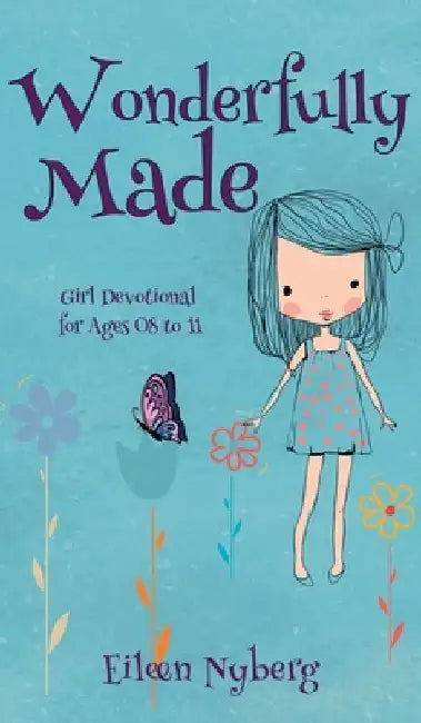 Wonderfully Made: Girl Devotional for Ages 08 to 11 by Eileen Nyberg