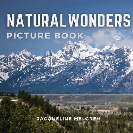 Natural Wonders Picture Book: Dementia Activities for Seniors, Alzheimer's Patients and Parkinson's Disease. by Jacqueline Melgren