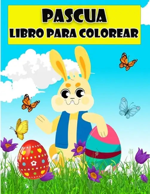 Libro para colorear de Feliz Pascua para niños: Increíbles páginas para colorear con huevos de Pascua, el conejo, la gallina, la cesta de Pascua y más by Strasser D