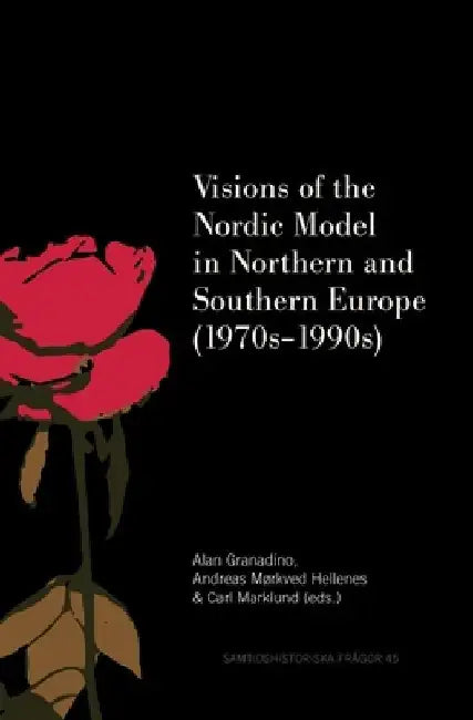 Visions of the Nordic Model in Northern and Southern Europe (1970s-1990s) by Alan Granadino