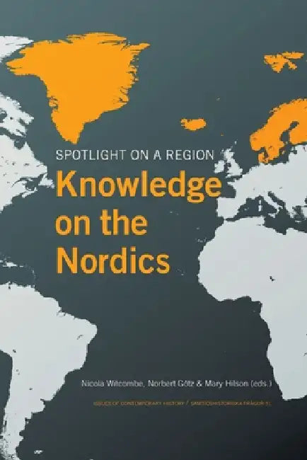 Spotlight on a region: Knowledge on the Nordics by Nicola Witcombe, Norbert Götz, Mary Hilson