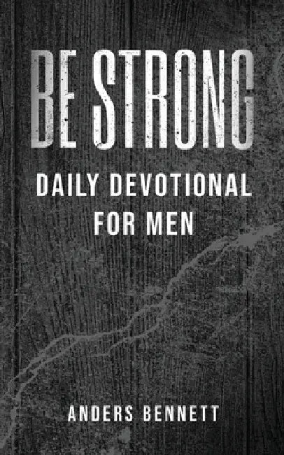 Be Strong: Daily Devotional for Men (Value Version) by Bennett