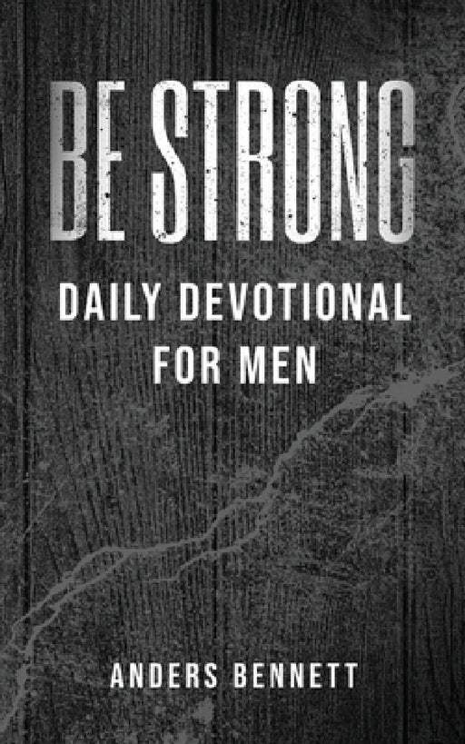 Be Strong: Daily Devotional for Men (Value Version) by Bennett