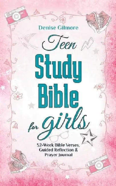 Teen Study Bible for Girls: 52-Week Bible Verses, Guided Reflection and Prayer Journal. (Value Version) by Denise Gilmore