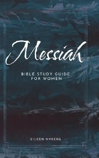 Messiah: Bible Study Guide for Women by Eileen Nyberg