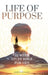 Life Of Purpose: 52-Week Study Bible for Men by Anders Bennett