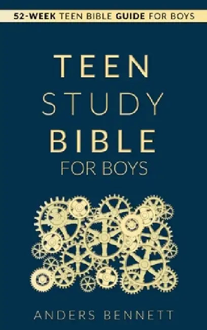 Teen Study Bible for Boys: 52-Week Teen Bible Guide for Boys by Anders Bennett