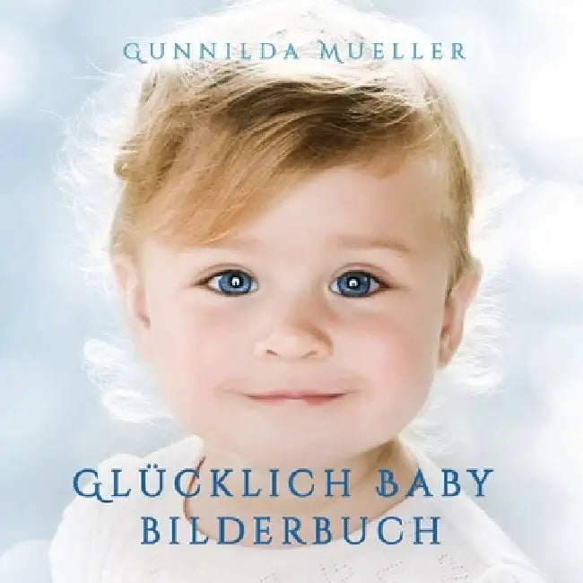 Glücklich Baby Bilderbuch: Demenz Beschäftigung für Senioren mit Demenzkranke und Alzheimer. Kein Text by Gunnilda Mueller