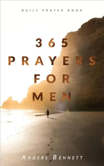 365 Prayers for Men: Daily Prayer Book by Bennett, Anders