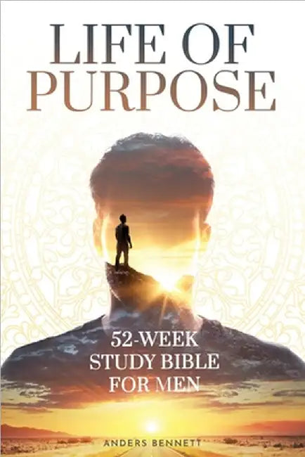 Life Of Purpose: 52-Week Study Bible for Men (Economic Version) by Anders Bennett