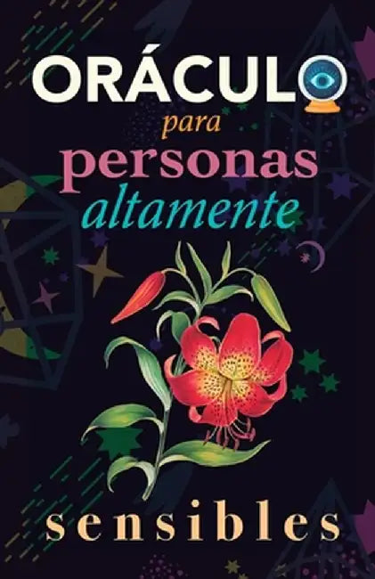 Oráculo para personas altamente sensibles: Toma las decisiones correctas gracias al don de tu Sensibilidad y el Poder del Cosmos. Basado en el I Ching by Grete Stars