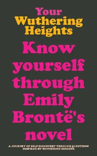 Your Wuthering Heights: Know Yourself Through Emily Brontë's Novel. Wuthering Heights guided journal. Gifts for Brontë sisters lovers by Book Fan Club