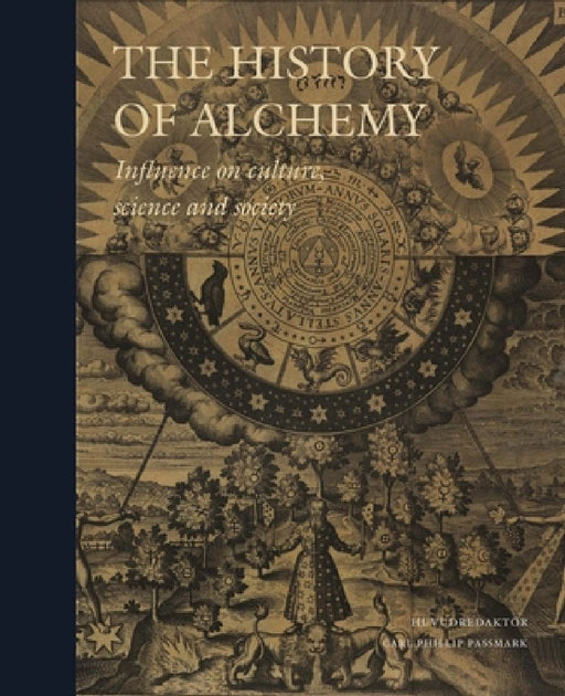The History of Alchemy: Influences on Culture Science and Society  by Peter J. Forshaw