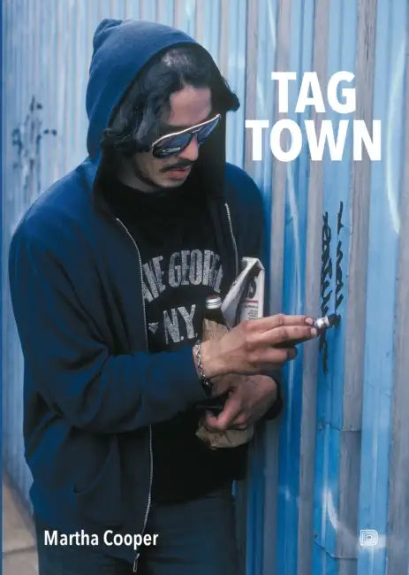 Tag Town: The Evolution of New York Graffiti Writing 1963-1982 by Martha Cooper, Tobias Barenthin Lindblad