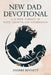 New Dad Devotional: A 52-Week Journey of Faith, Growth, and Fatherhood (COLOR) by Anders Bennett
