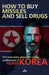 How to buy missiles and sell drugs: The true story about Mr James, undercover in North Korea by Jim Latrache-Qvortrup, Nicoline Qvortrup, Rasmus Elmelund
