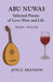 Abu Nuwas: Selected Poems of Love, Wine and Life by Joyce Åkesson