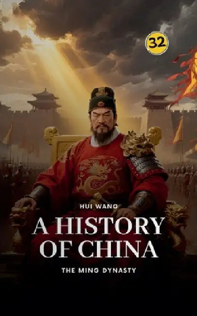 The Ming Dynasty: A History of China by Hui Wang