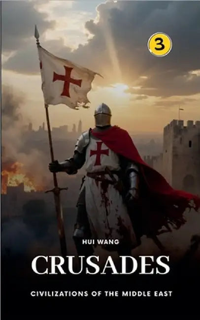 Crusades: Civilizations of the Middle East by Hui Wang