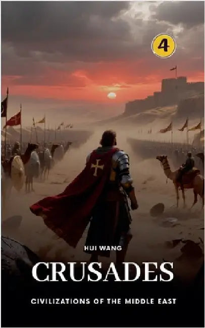 Crusades: Civilizations of the Middle East by Hui Wang