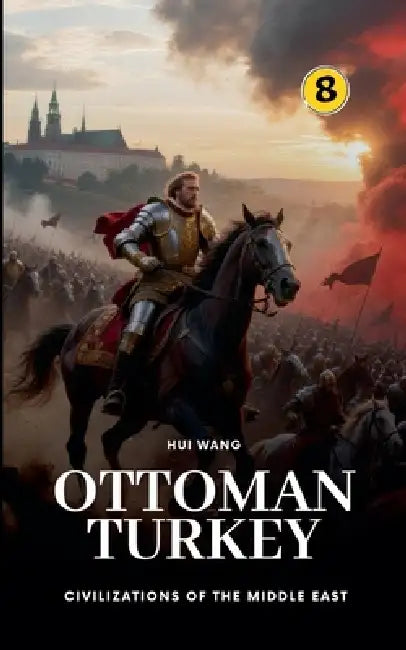 Ottoman Turkey: Civilizations of the Middle East by Hui Wang