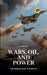 Wars, Oil, and Power: The Middle East in History by Hui Wang