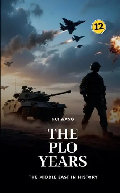 The PLO Years: The Middle East in History by Hui Wang