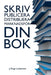 Skriv, publicera, distribuera och marknadsför din bok. by J. Pingo Lindström