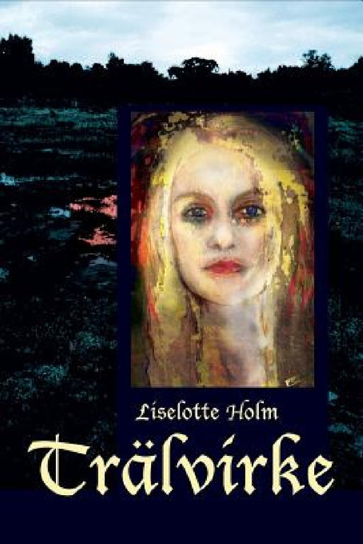 Trälvirke by Liselotte Holm, Liselotte Holm, Liselotte Holm