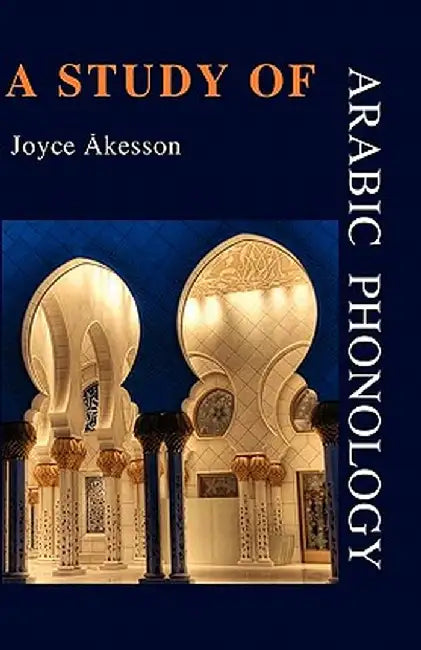 A Study of Arabic Phonology by Joyce Akesson