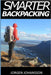 Smarter Backpacking: How every backpacker can apply lightweight trekking and ultralight hiking techniques by Johansson, Jorgen