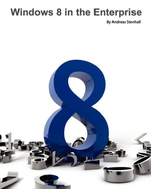 Windows 8 in the Enterprise by Andreas Stenhall