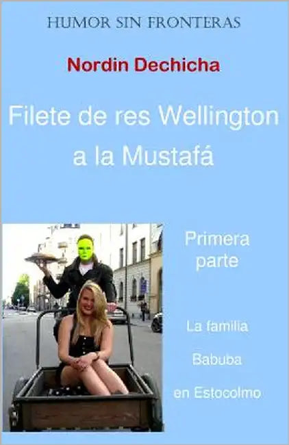 Filete de res Wellington a la Mustafa: La familia Babuba en Estocolmo by Dechicha, Nordin
