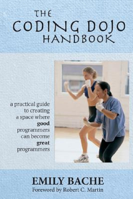 The Coding Dojo Handbook by Emily Bache