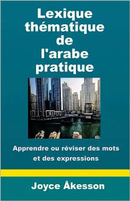 Lexique Thematique de l'Arabe Pratique by Akesson, Joyce