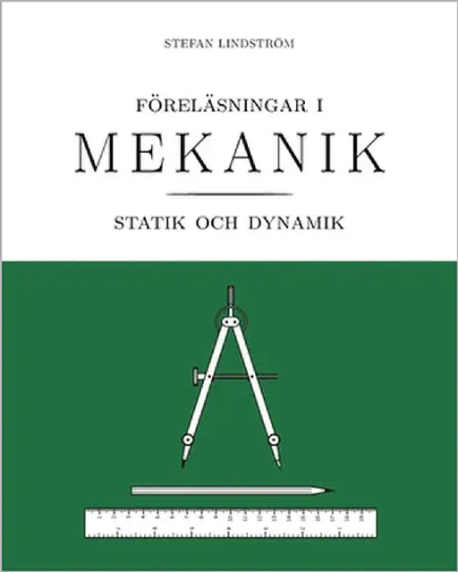 Föreläsningar i mekanik: statik och dynamik by Lindström, Stefan