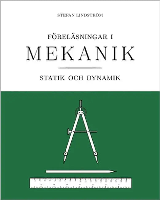 Föreläsningar i mekanik: statik och dynamik by Lindström, Stefan