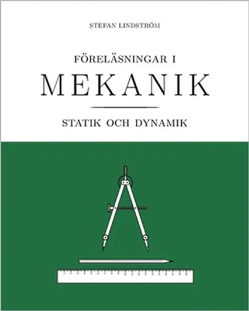Föreläsningar i mekanik: statik och dynamik by Lindström, Stefan