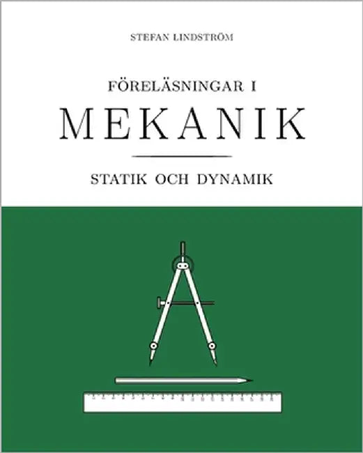 Föreläsningar i mekanik: statik och dynamik by Lindström, Stefan
