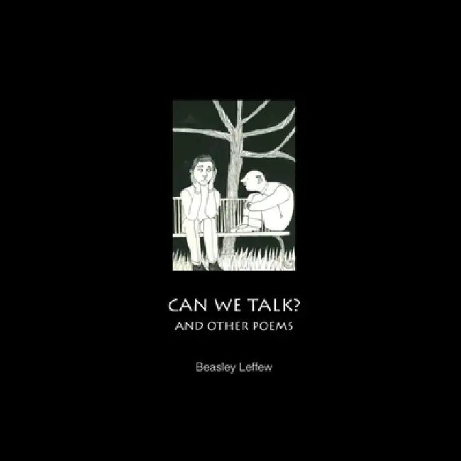 Can We Talk? and Other Poems by Beasley Leffew
