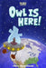 Owl Is Here! by Christer Hägglund