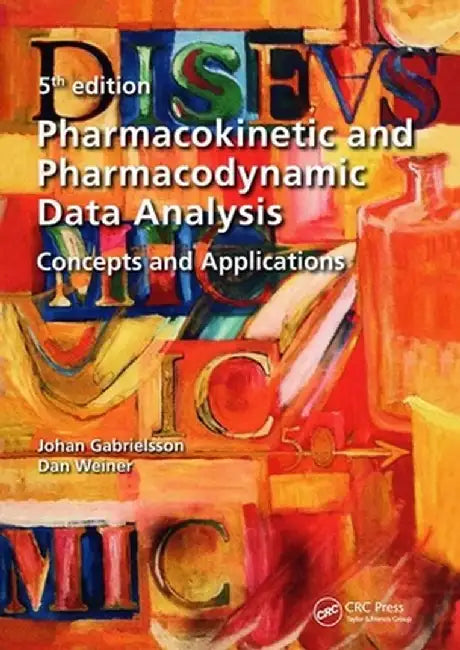 PHARMACOKINETIC AND PHARMACODYNAMIC DATA ANALYSIS: CONCEPTS AND APPLICATIONS by JOHAN GABRIELSSON, DANIEL WEINER