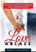 Love Ablaze: The Secrets behind a Passionate and Loving Relationship by Andreas Skogvard, Marie Skogvard